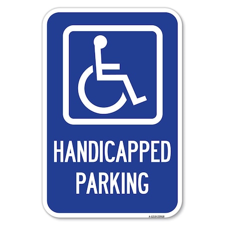 Signmission Handicapped Parking Handicapped Symbol Heavy-Gauge Aluminum Sign, 12" x 18", A-1218-23918 A-1218-23918